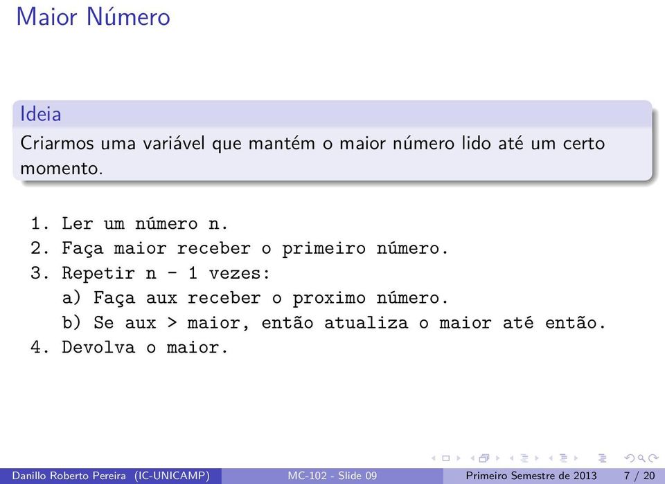 Repetir n - 1 vezes: a) Faça aux receber o proximo número.