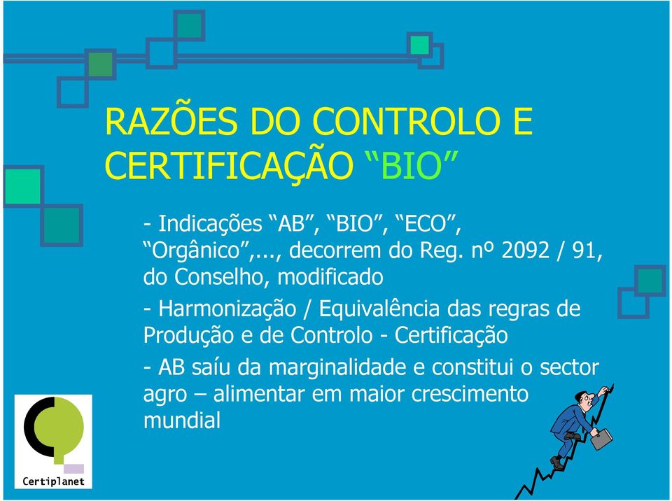 nº 2092 / 91, do Conselho, modificado - Harmonização / Equivalência das