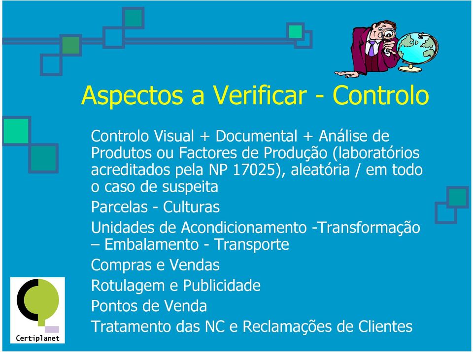 Parcelas - Culturas Unidades de Acondicionamento -Transformação Embalamento - Transporte