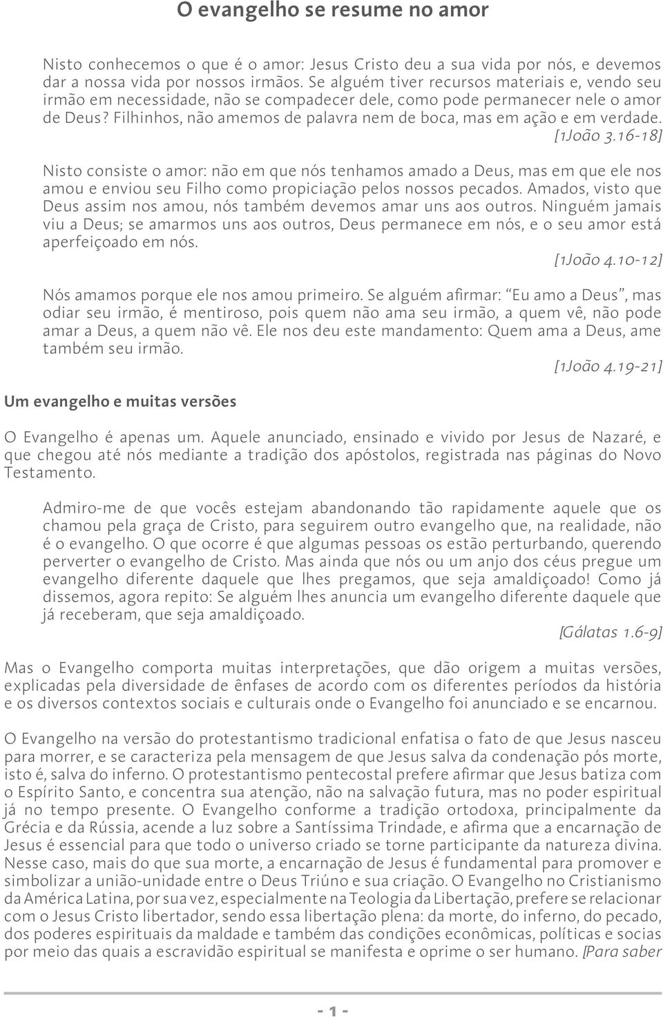 Filhinhos, não amemos de palavra nem de boca, mas em ação e em verdade. [1João 3.