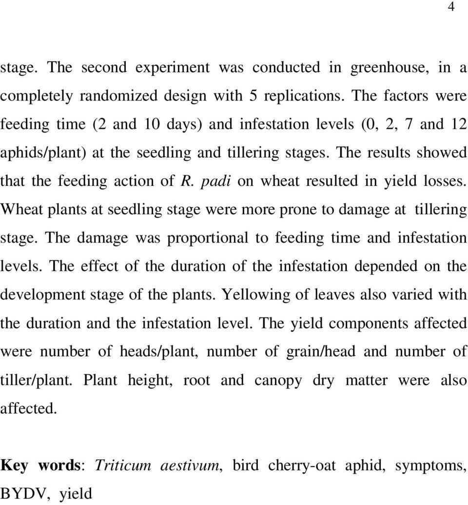 padi on wheat resulted in yield losses. Wheat plants at seedling stage were more prone to damage at tillering stage. The damage was proportional to feeding time and infestation levels.