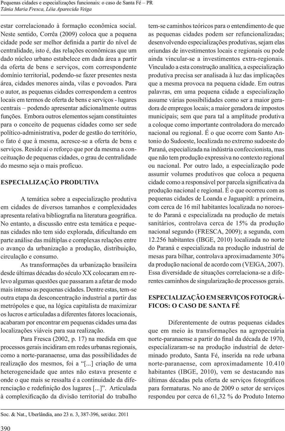 outra etapa da desconcentração industrial a partir das acabaram por encontrar em pequenas cidades uma