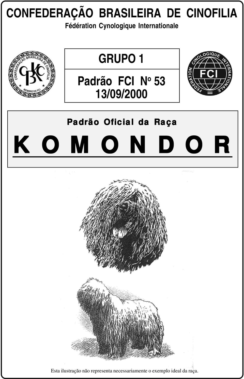 13/09/2000 Padrão Oficial da Raça K O M O N D O R Esta