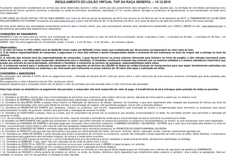 promotores do evento, quiserem promover a aquisição ou venda de animal(is), prenhez(es), aspirações (F.I.