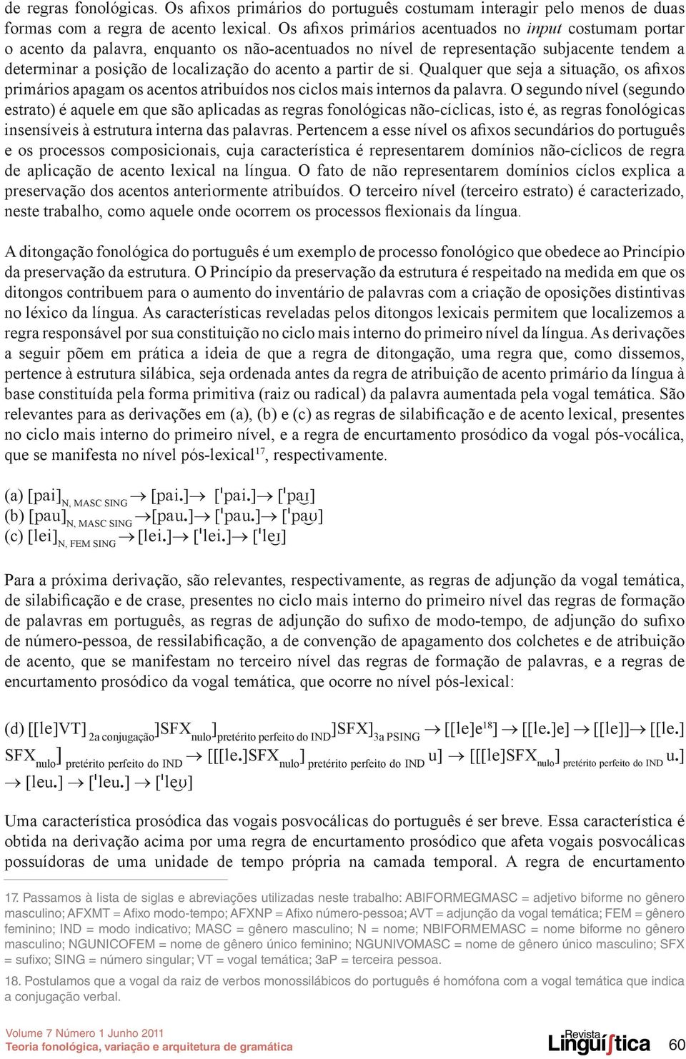 partir de si. Qualquer que seja a situação, os afixos primários apagam os acentos atribuídos nos ciclos mais internos da palavra.