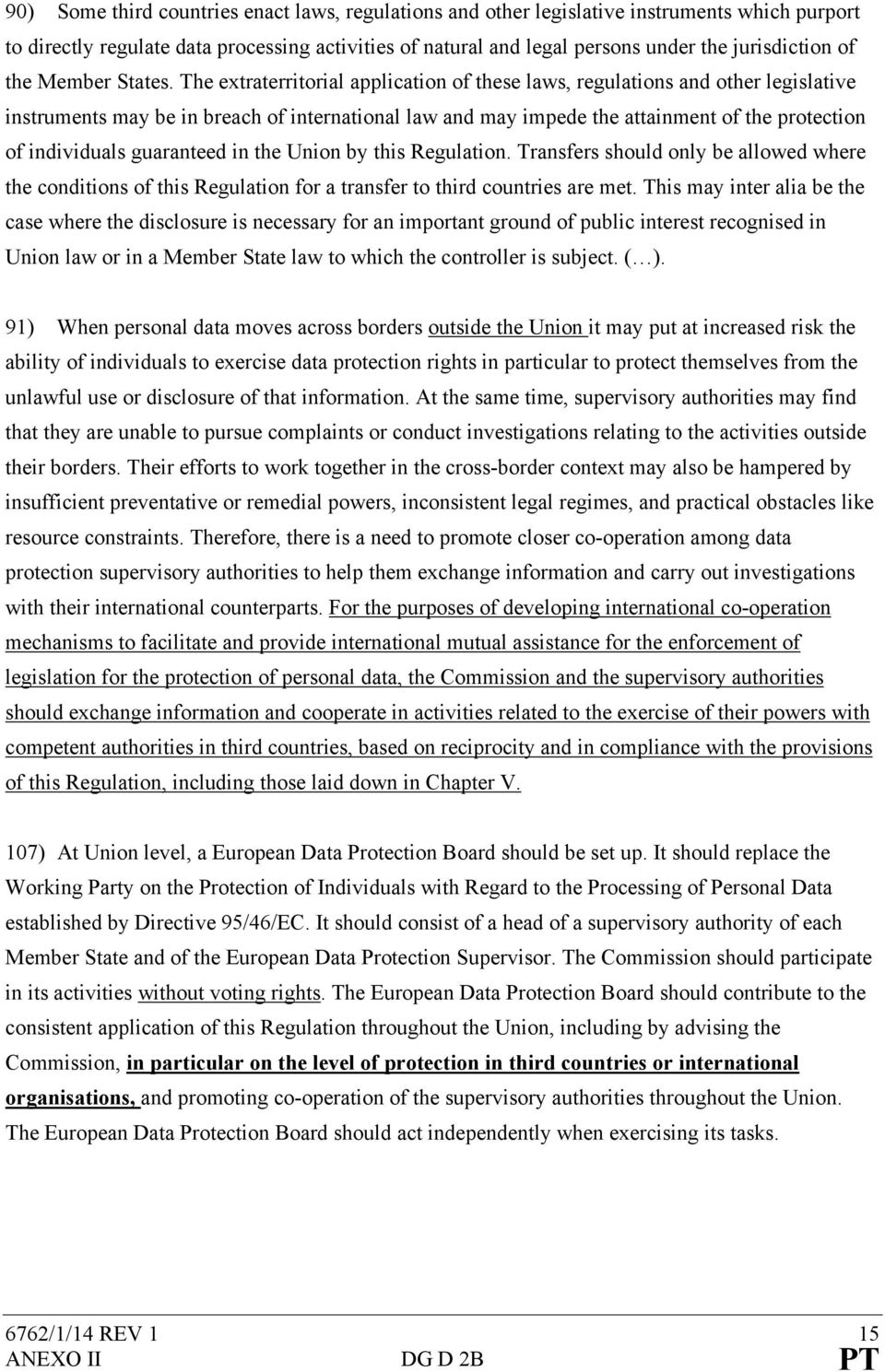 The extraterritorial application of these laws, regulations and other legislative instruments may be in breach of international law and may impede the attainment of the protection of individuals