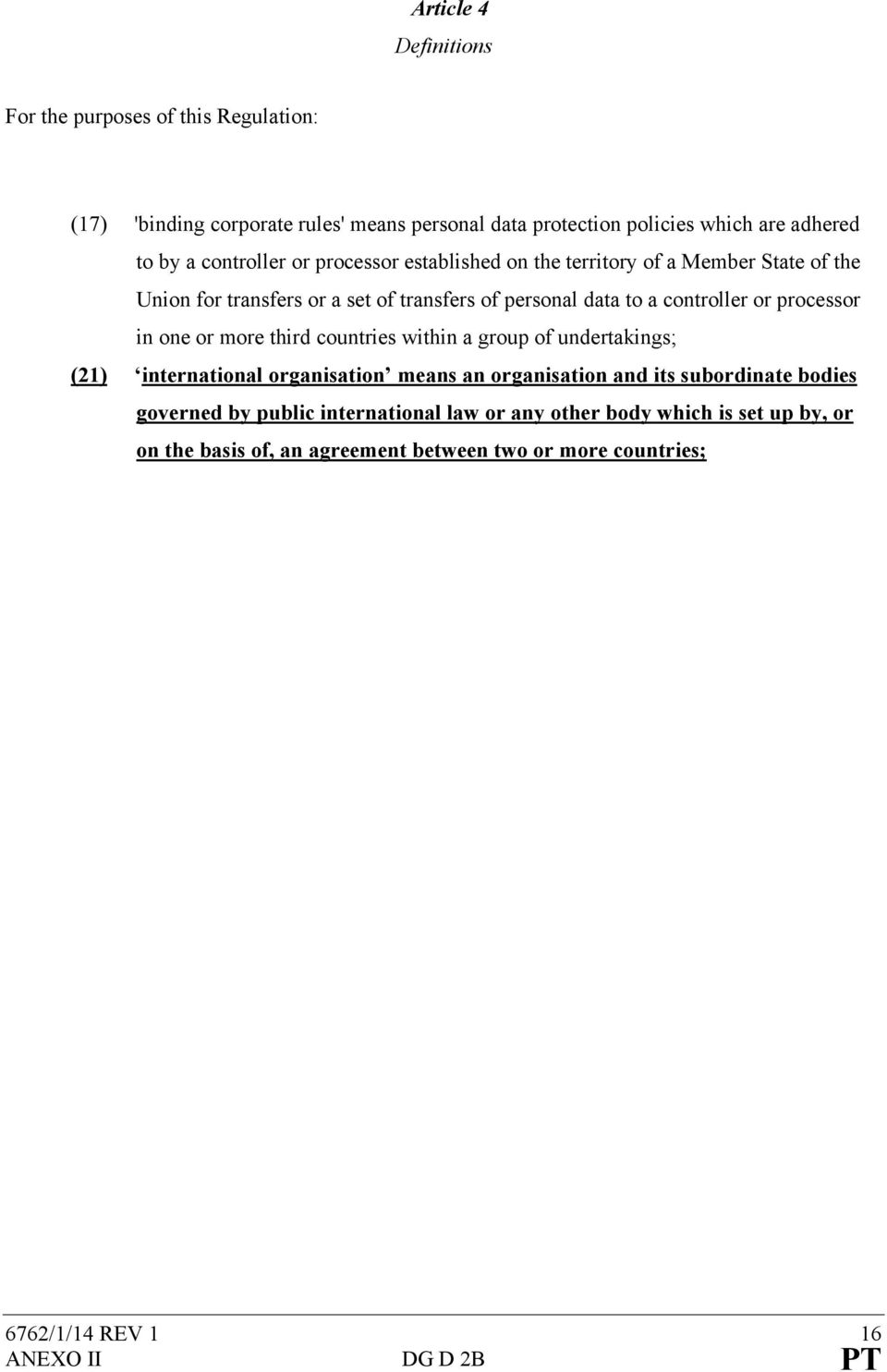 processor in one or more third countries within a group of undertakings; (21) international organisation means an organisation and its subordinate bodies