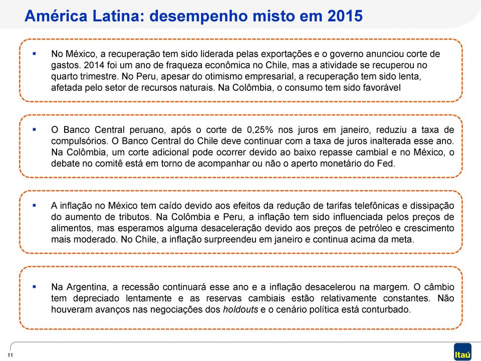 No Peru, apesar do otimismo empresarial, a recuperação tem sido lenta, afetada pelo setor de recursos naturais.