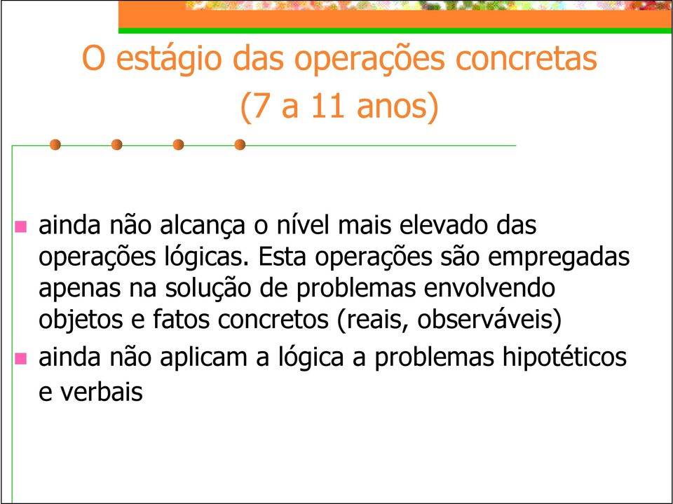 Esta operações são empregadas apenas na solução de problemas envolvendo