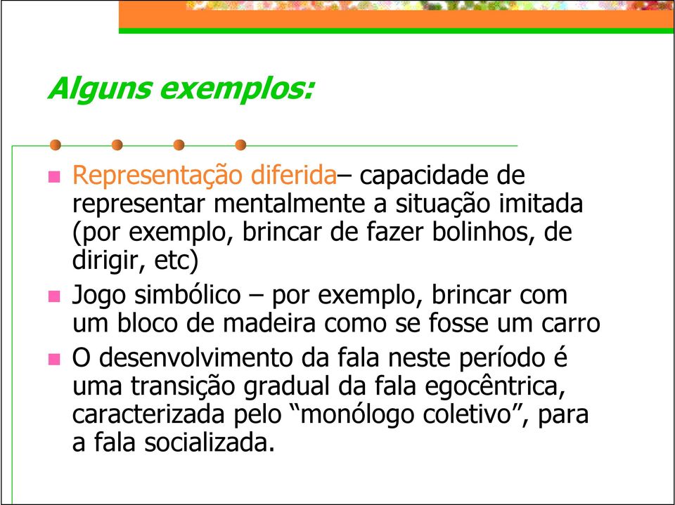 com um bloco de madeira como se fosse um carro O desenvolvimento da fala neste período é uma