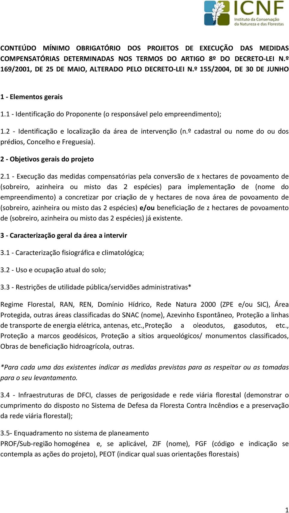 º cadastral ou prédios, Concelhoo e Freguesia). nome do ou dos 2 Objetivos gerais do projeto 2.