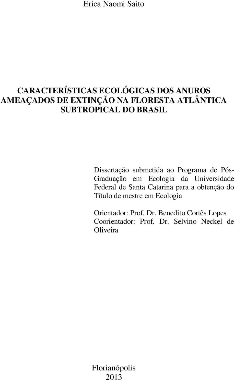 da Universidade Federal de Santa Catarina para a obtenção do Título de mestre em Ecologia