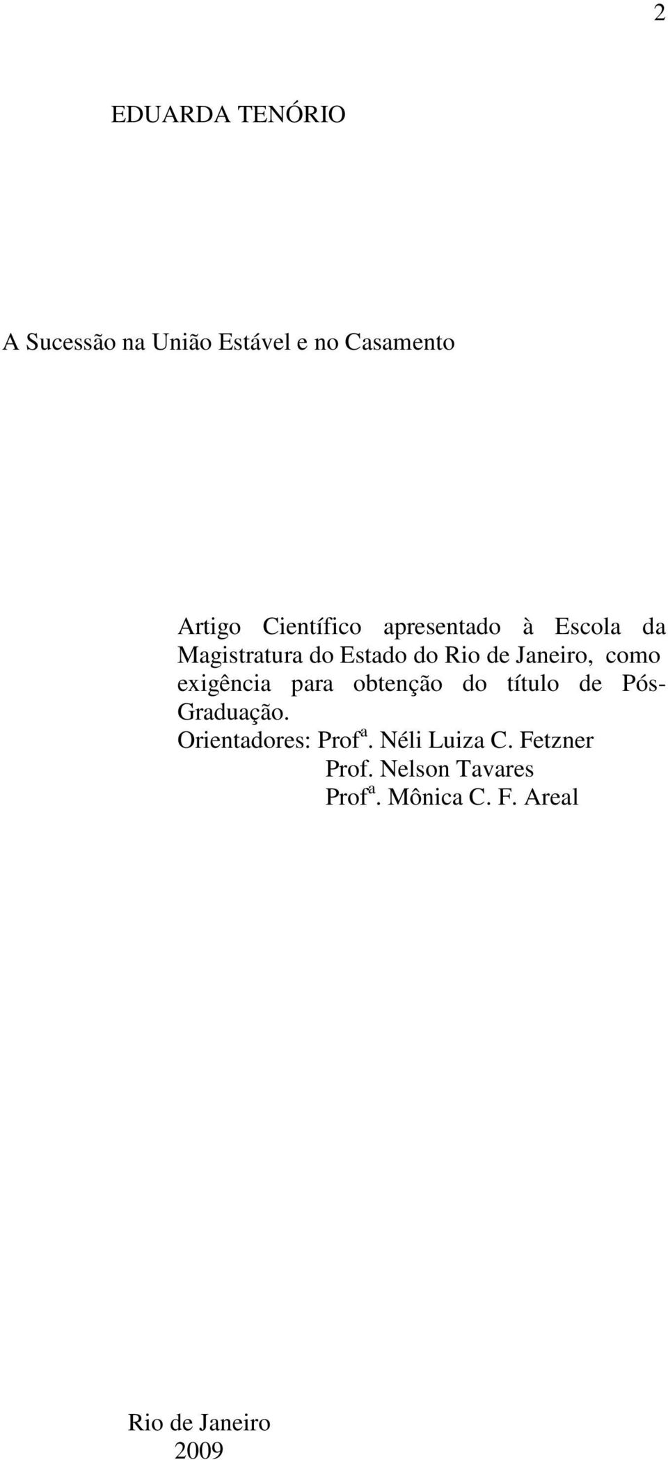 exigência para obtenção do título de Pós- Graduação. Orientadores: Prof a.