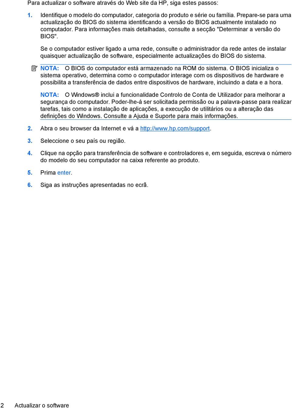 Para informações mais detalhadas, consulte a secção "Determinar a versão do BIOS".