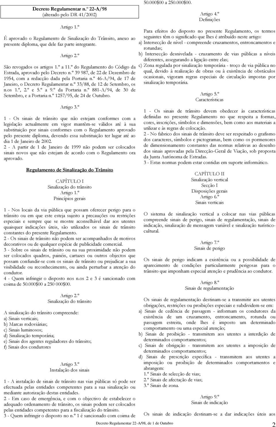 º 46-A/94, de 17 de Janeiro, o Decreto Regulamentar n.º 33/88, de 12 de Setembro, os n.os 1.º, 2.º e 5.º a 9.º da Portaria n.º 881-A/94, de 30 de Setembro, e a Portaria n.º 1257/95, de 24 de Outubro.