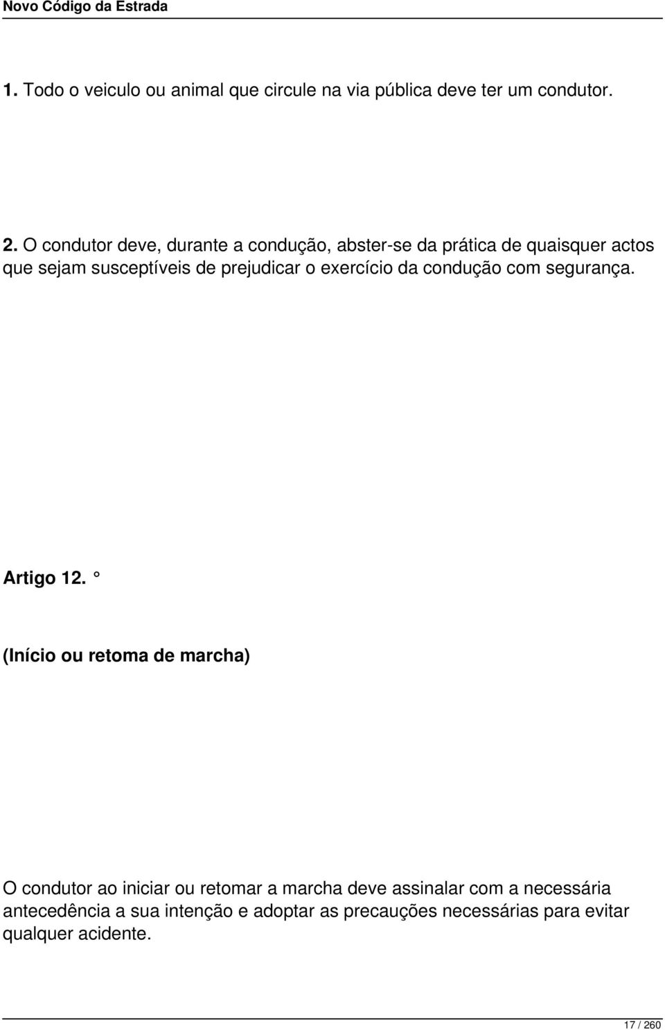 prejudicar o exercício da condução com segurança. Artigo 12.