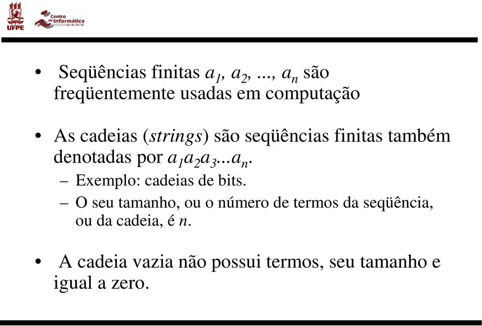 seqüências finitas também denotadas por a 1 a 2 a 3...a n.