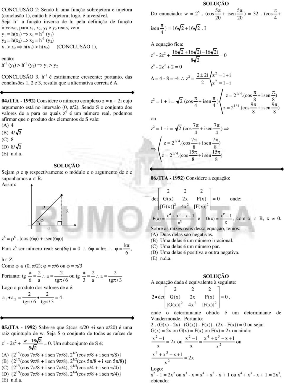 óulo o uo z supohos ssi: z = [os( ) + is( )] P z s úo l: s( ) = = h h Z oo (, /); = / ou = / Poo: ou / Loo o pouo os vlos é: / / /, (IT - ) b-s qu (os / +i s /) é u iz quíupl w j o ojuo os s ízs z -