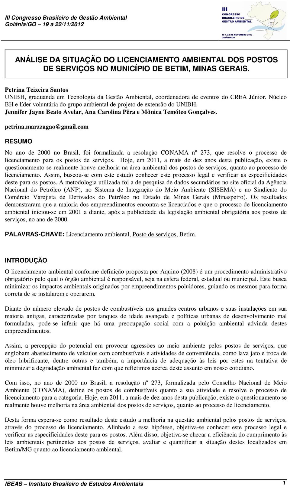 Jennifer Jayne Beato Avelar, Ana Carolina Pêra e Mônica Temóteo Gonçalves. petrina.marzzagao@gmail.