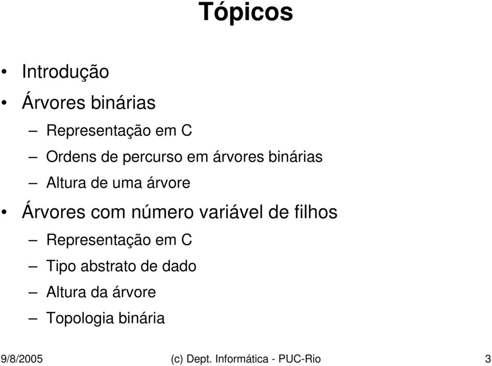 número variável de filhos Representação em C Tipo abstrato de dado