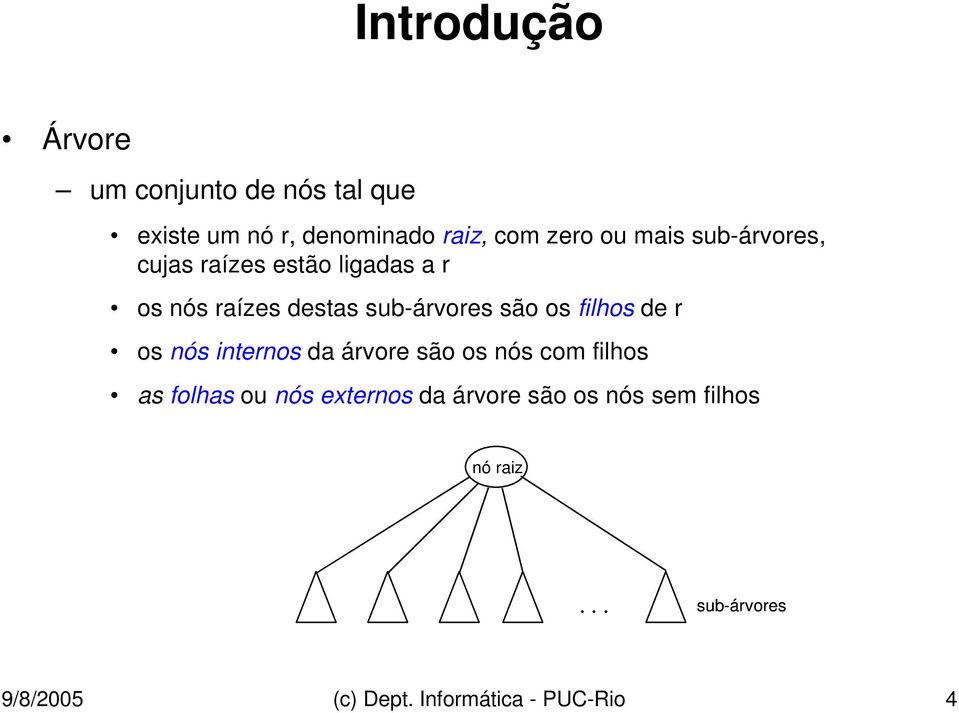 filhos de r os nós internos da árvore são os nós com filhos as folhas ou nós externos da