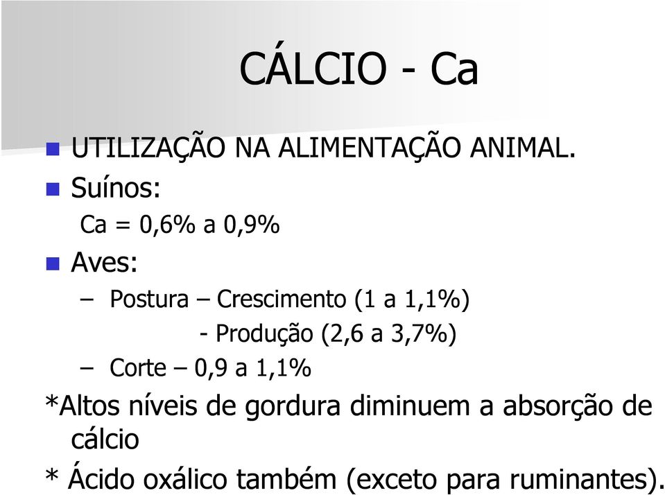 Corte 0,9 a 1,1% - Produção (2,6 a 3,7%) *Altos níveis de