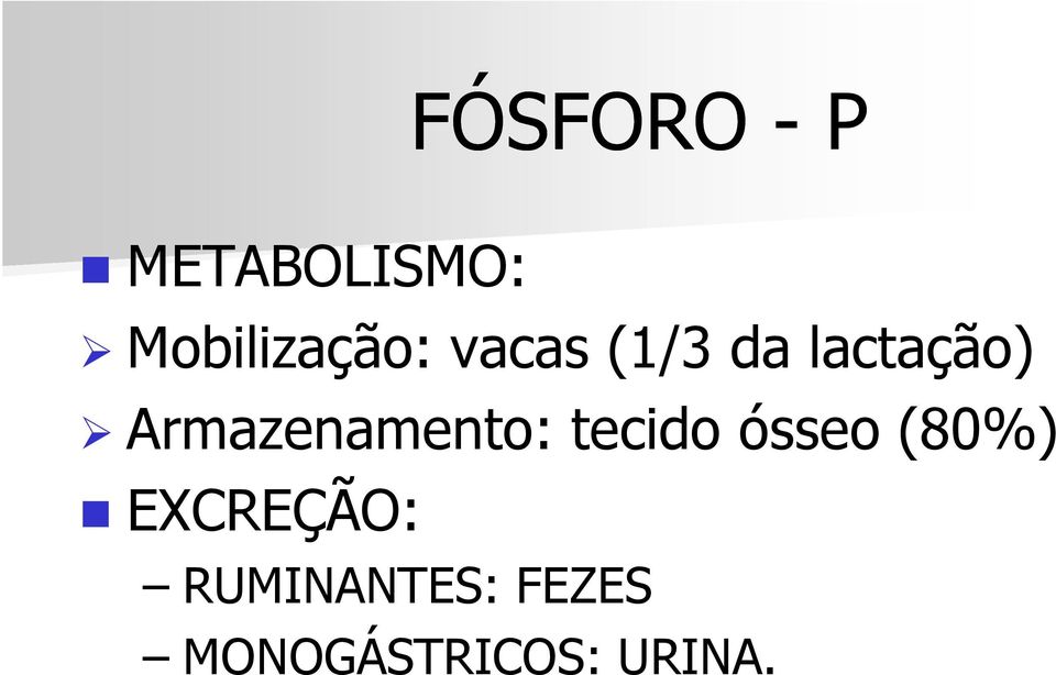 Armazenamento: tecido ósseo (80%)