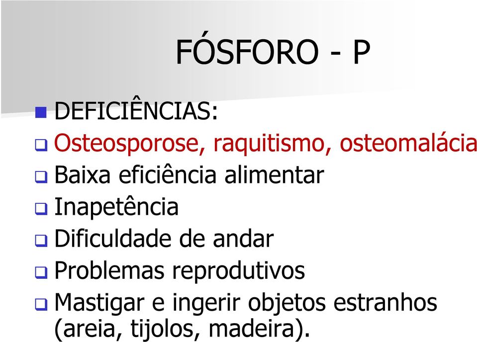 Dificuldade de andar Problemas reprodutivos Mastigar