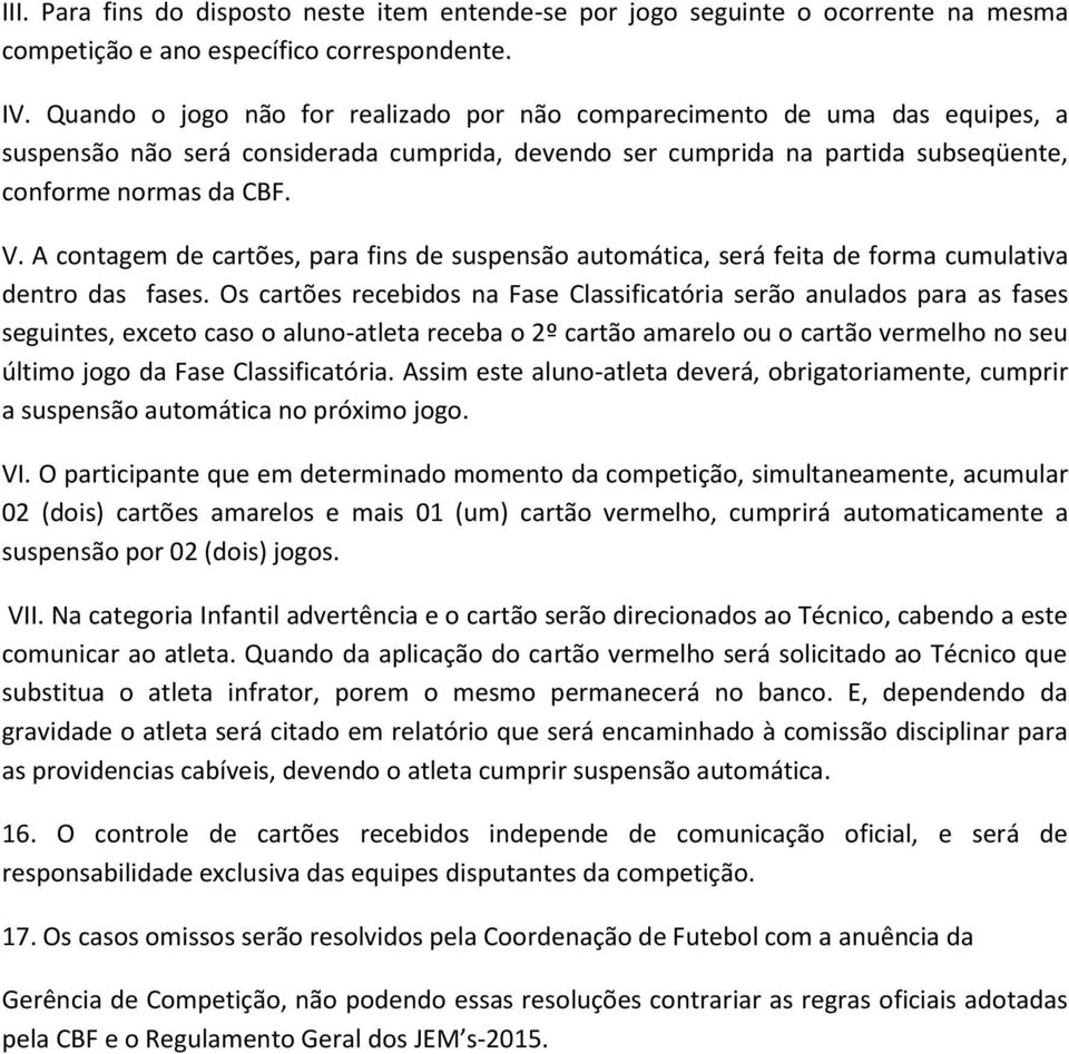 A contagem de cartões, para fins de suspensão automática, será feita de forma cumulativa dentro das fases.