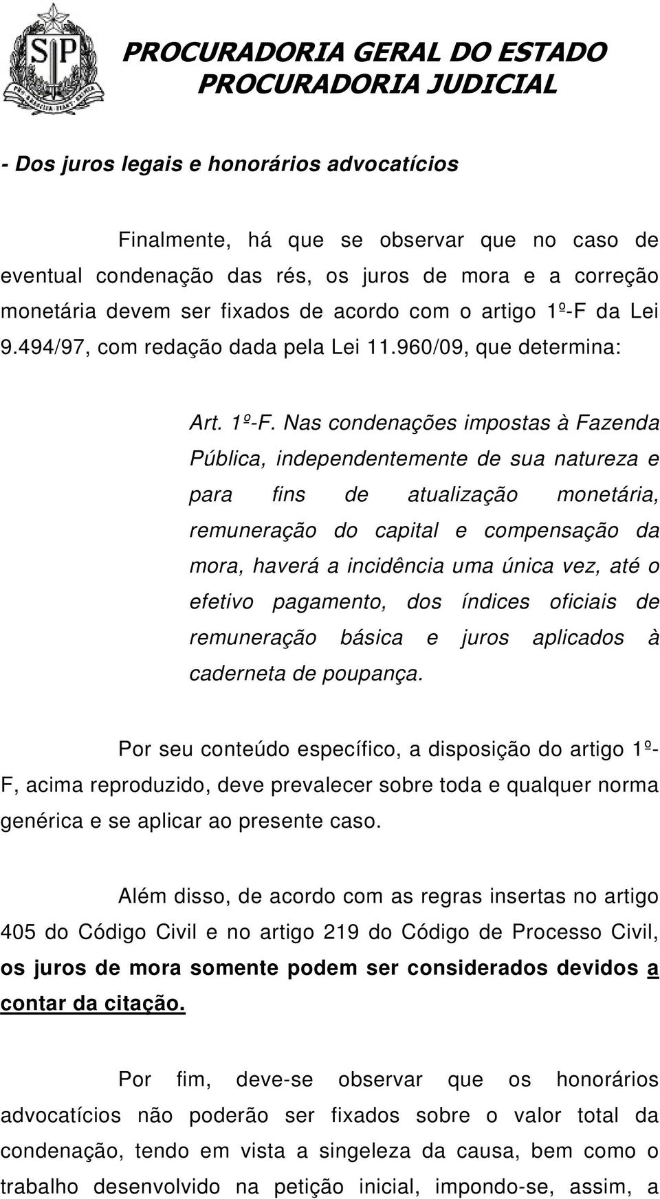 da Lei 9.494/97, com redação dada pela Lei 11.960/09, que determina: Art. 1º-F.