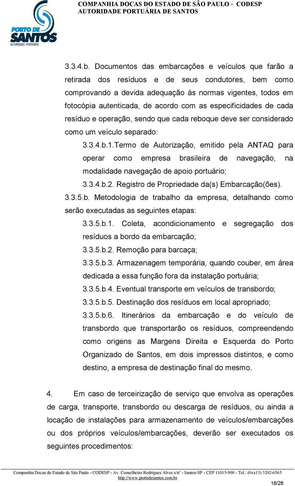 as especificidades de cada resíduo e operação, sendo que cada reboque deve ser considerado como um veículo separado: 1.