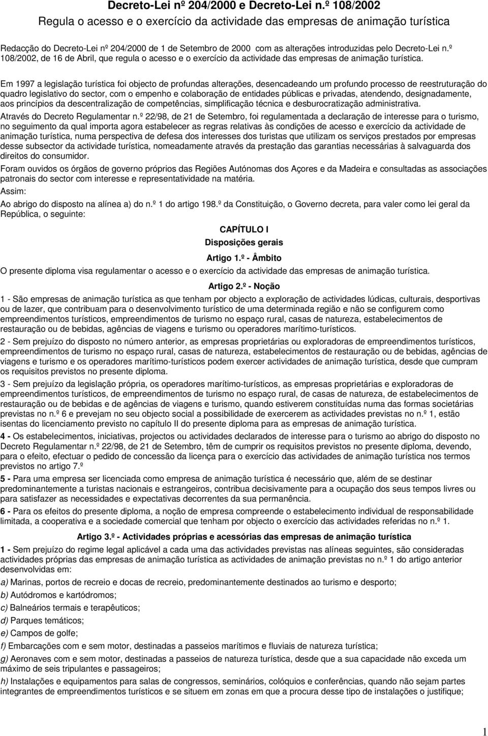 n.º 108/2002, de 16 de Abril, que regula o acesso e o exercício da actividade das empresas de animação turística.