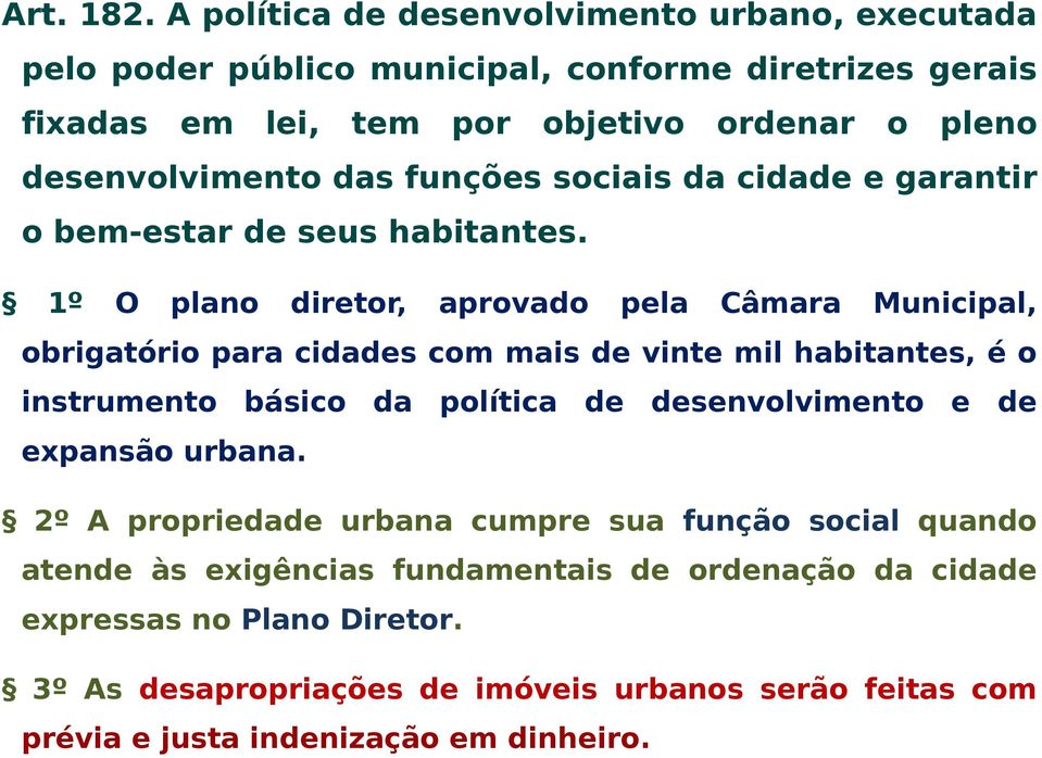 das funções sociais da cidade e garantir o bem-estar de seus habitantes.