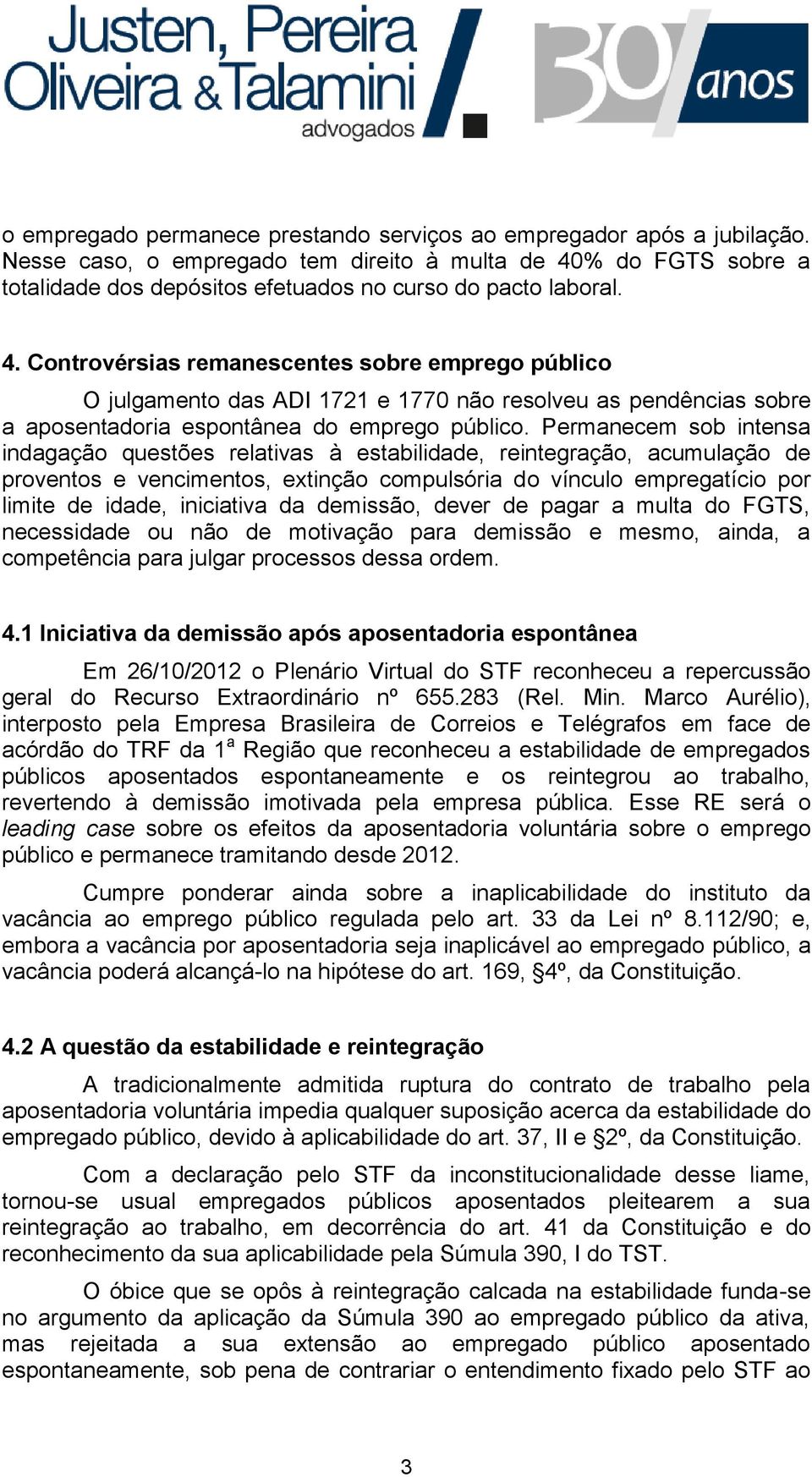 % do FGTS sobre a totalidade dos depósitos efetuados no curso do pacto laboral. 4.