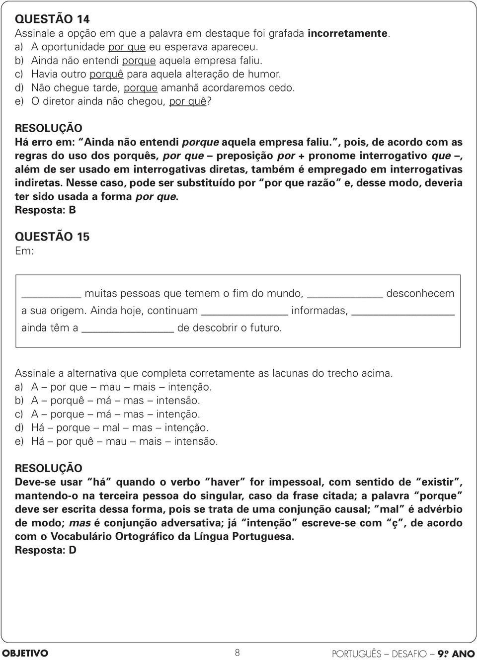 Há erro em: Ainda não entendi porque aquela empresa faliu.