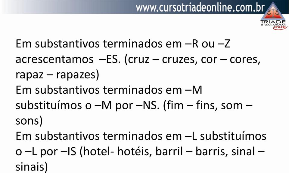 em M substituímos o M por NS.