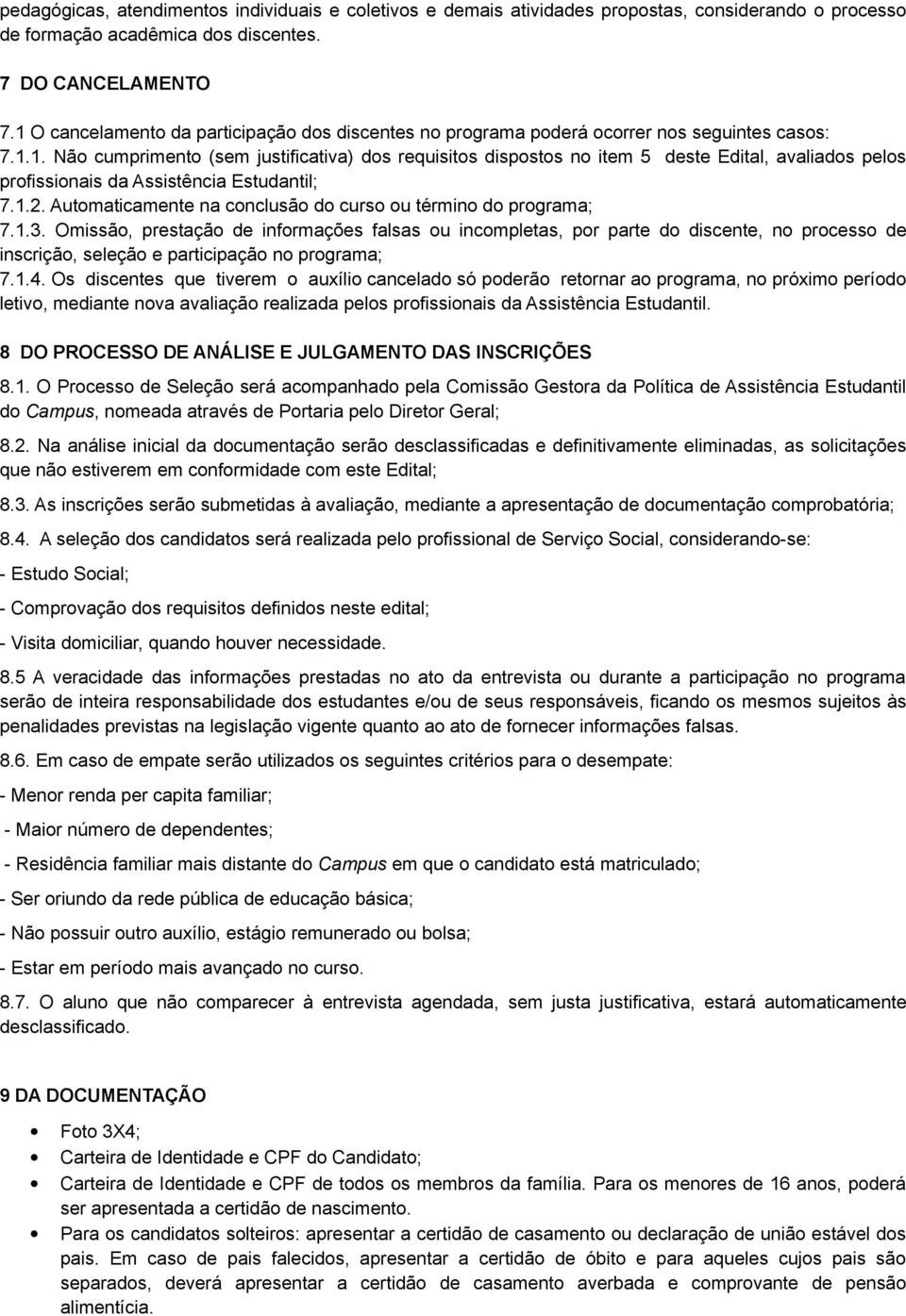 1.2. Automaticamente na conclusão do curso ou término do programa; 7.1.3.