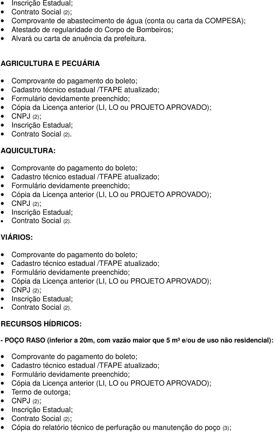 POÇO RASO (inferior a 20m, com vazão maior que 5 m³ e/ou de uso não