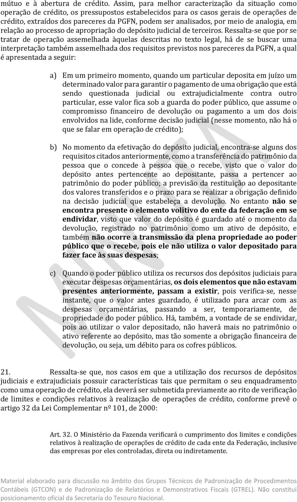 analisados, por meio de analogia, em relação ao processo de apropriação do depósito judicial de terceiros.