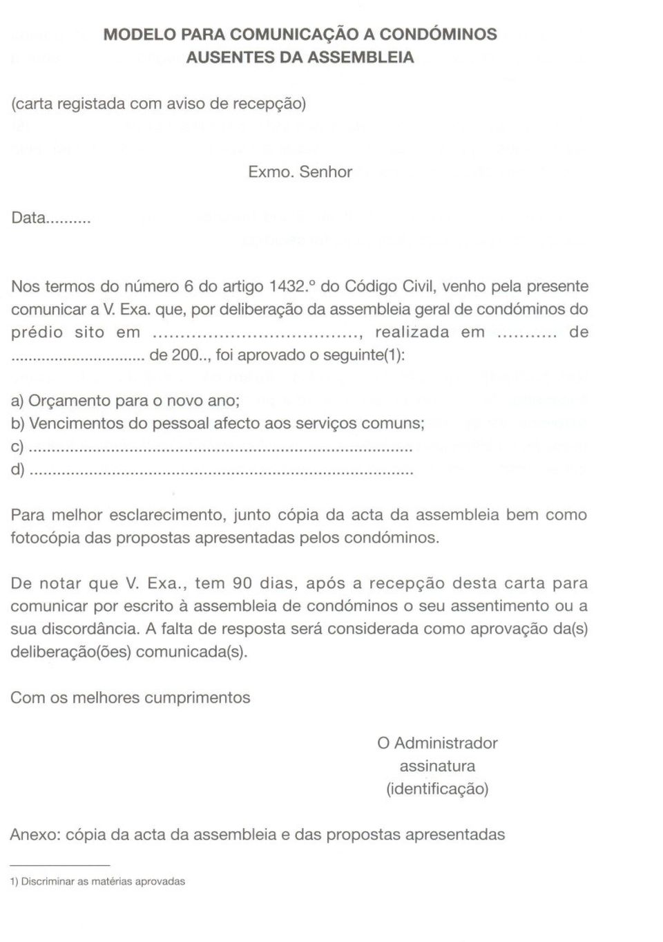 ., foi aprovado a seguinte(1): a) Orc;:amentopara a novo ana; b) Vencimentos do pessoal afecto aos servic;:oscomuns; c)... d).