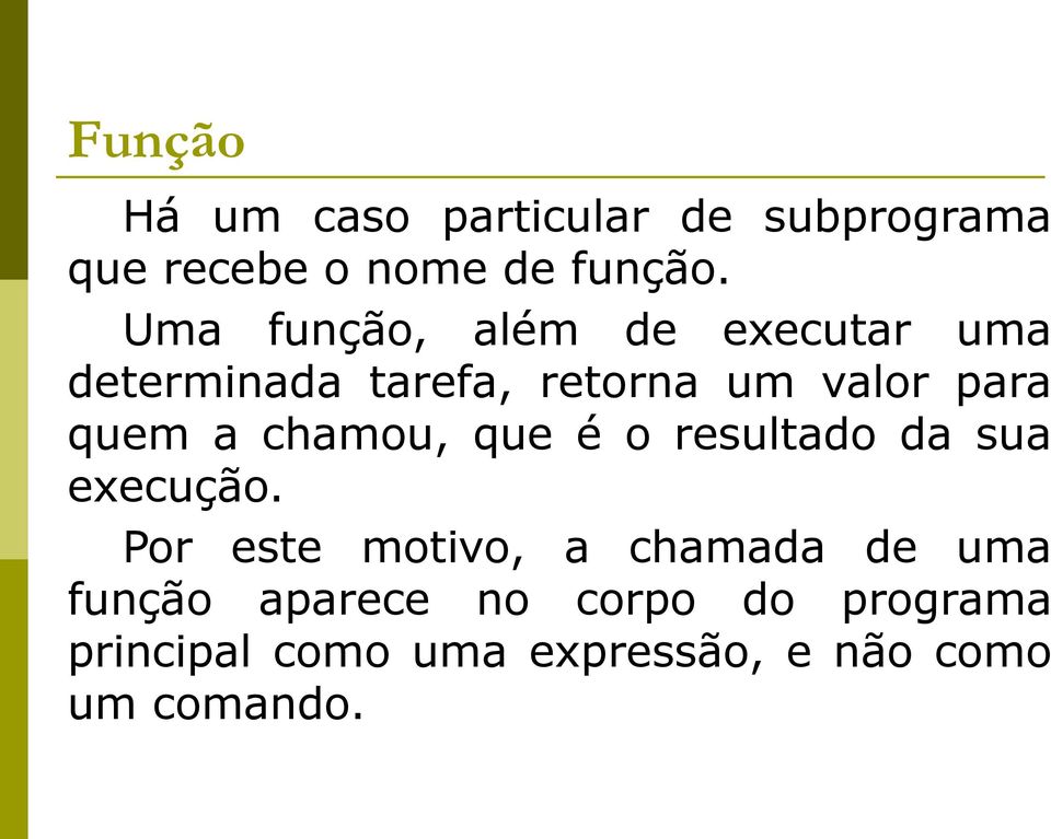 a chamou, que é o resultado da sua execução.