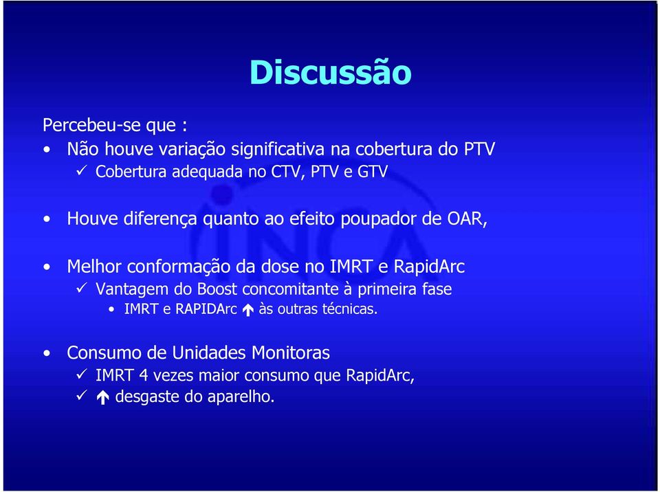 da dose no IMRT e RapidArc Vantagem do Boost concomitante à primeira fase IMRT e RAPIDArc às