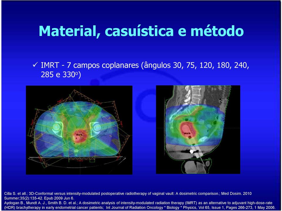 Epub 2009 Jun 6. Aydogan B., Mundt A. J., Smith B. D. et al.