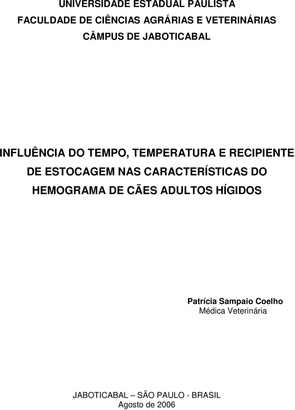 RECIPIENTE DE ESTOCAGEM NAS CARACTERÍSTICAS DO HEMOGRAMA DE CÃES ADULTOS