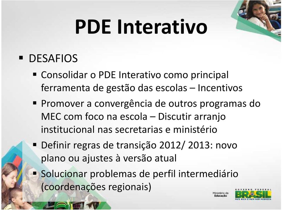 arranjo institucional nas secretarias e ministério Definir regras de transição 2012/ 2013: