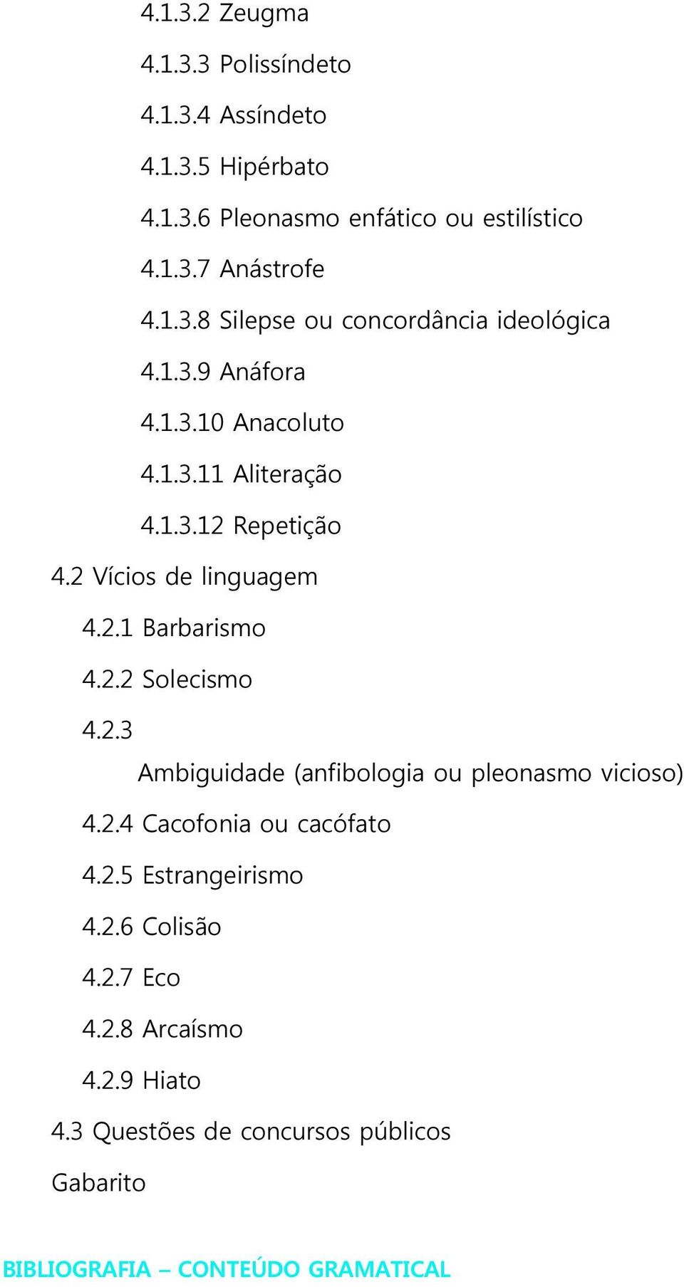 2 Vícios de linguagem 4.2.1 Barbarismo 4.2.2 Solecismo 4.2.3 Ambiguidade (anfibologia ou pleonasmo vicioso) 4.2.4 Cacofonia ou cacófato 4.