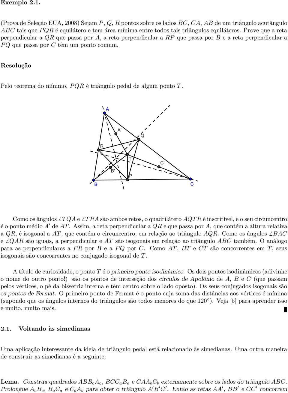 Prove que a reta perpendicular a QR que passa por A, a reta perpendicular a RP que passa por B e a reta perpendicular a PQ que passa por C têm um ponto comum.