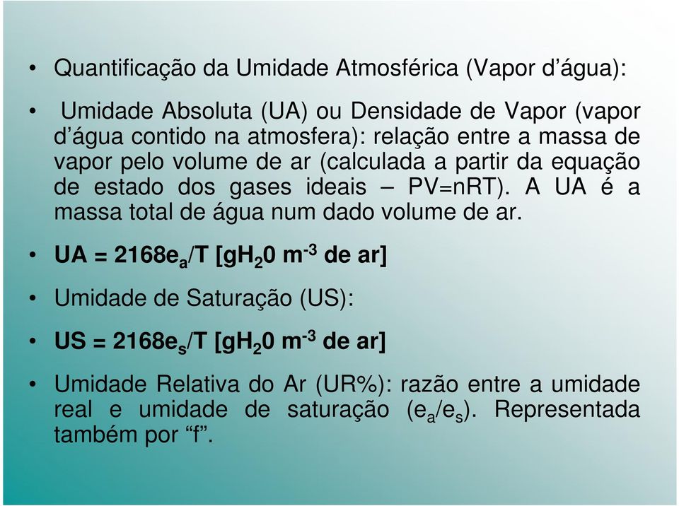 A UA é a massa total de água num dado volume de ar.
