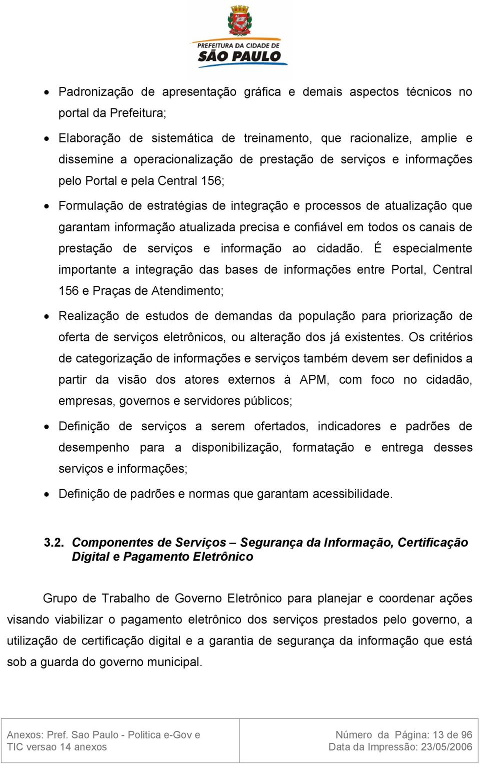 de prestação de serviços e informação ao cidadão.