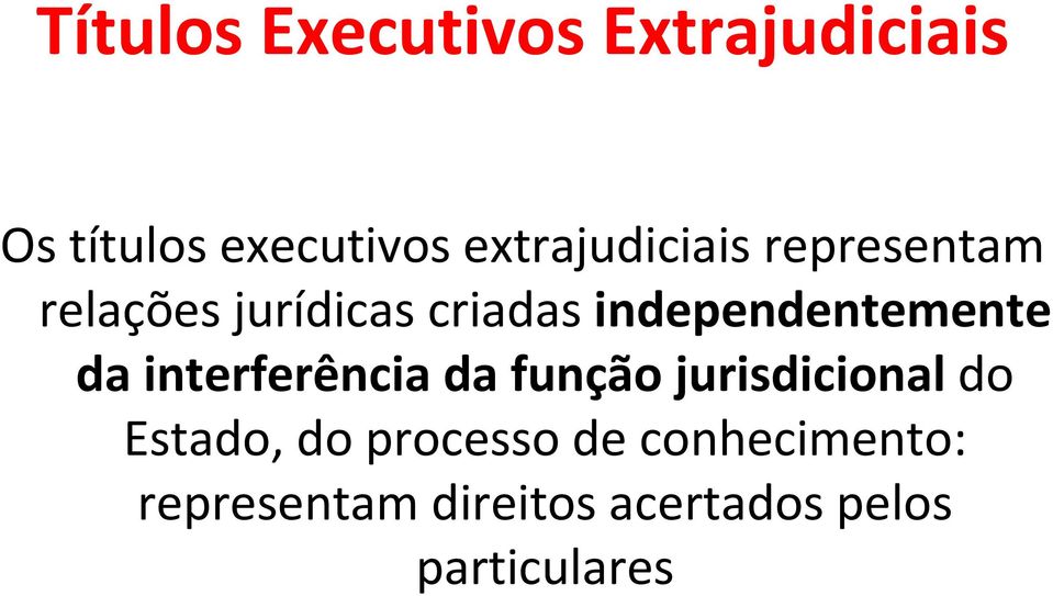 independentemente da interferência da função jurisdicional do